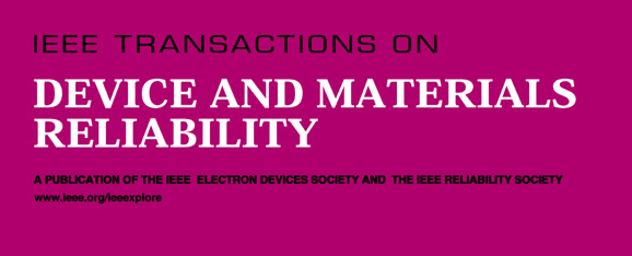 IEEE Transactions on Devices and Material Reliability